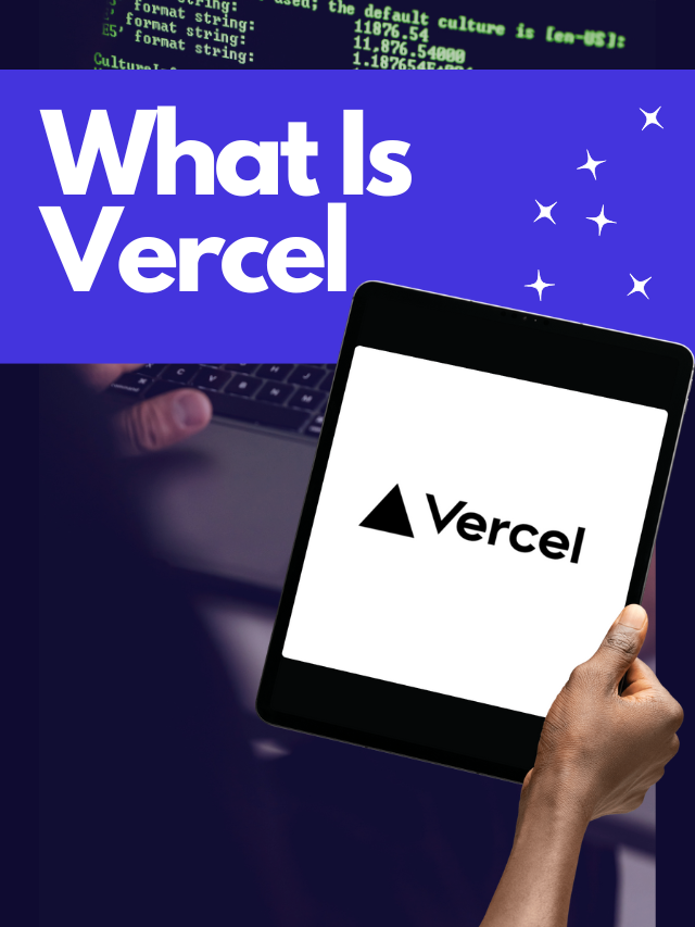 What Is Vercel – Every Frontend Developer Should Know